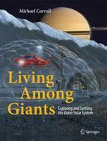 Living Among Giants Exploring and Settling the Outer Solar System