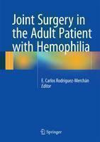 Joint Surgery in the Adult Patient with Hemophilia 
