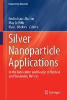 Silver Nanoparticle Applications In the Fabrication and Design