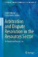 Arbitration and Dispute Resolution in the Resources Sector An Australian Perspective