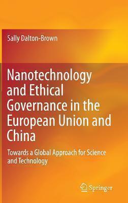 Nanotechnology and Ethical Governance in the European Union and China Towards a Global Approach for