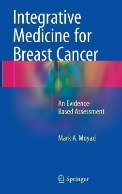 Integrative Medicine for Breast Cancer An Evidence-Based Assessment