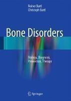 Bone Disorders Biology, Diagnosis, Prevention, Therapy