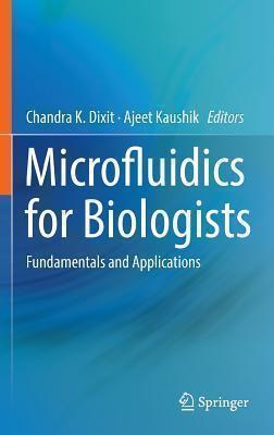 Microfluidics for Biologists Fundamentals and Applications
