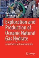 Exploration and Production of Oceanic Natural Gas Hydrate Critical Factors for Commercia