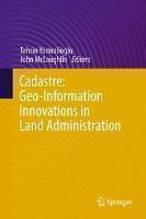 Cadastre: Geo-Information Innovations in Land Administration 