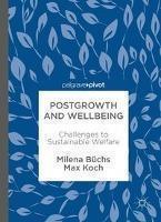 Postgrowth and Wellbeing Challenges to Sustainable Welfare