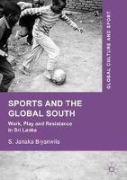 Sports and The Global South Work, Play and Resistance In Sri Lanka