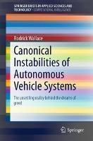 Canonical Instabilities of Autonomous Vehicle Systems The Unsettling Reality Behind the Dreams of Greed