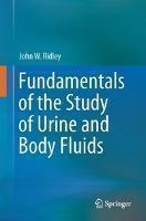 Fundamentals of the Study of Urine and Body Fluids 