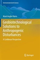 Geobiotechnological Solutions to Anthropogenic Disturbances A Caribbean Perspective
