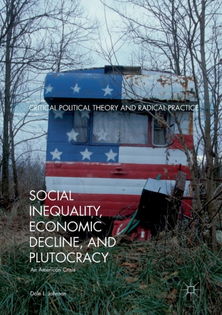 Social Inequality, Economic Decline, and Plutocracy An American Crisis