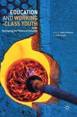 Education and Working-Class Youth Reshaping the Politics of Incl