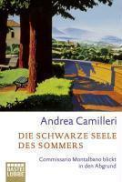 Die schwarze Seele des Sommers Commissario Montalbano blickt in den Abgrund. Roman