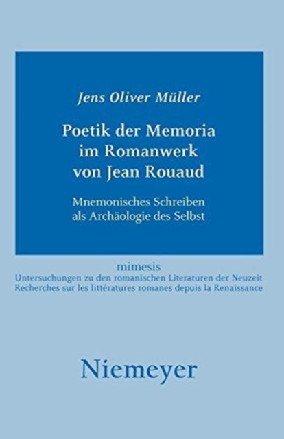Poetik der Memoria im Romanwerk von Jean Rouaud Mnemonisches Schreiben als Arc