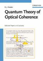 Quantum Theory of Optical Coherence Selected Papers and Lectures