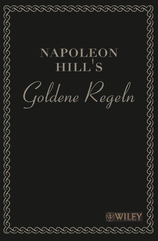 Napoleon Hill's Goldene Regeln Zeitlose Weisheiten fur Ihren Erfolg