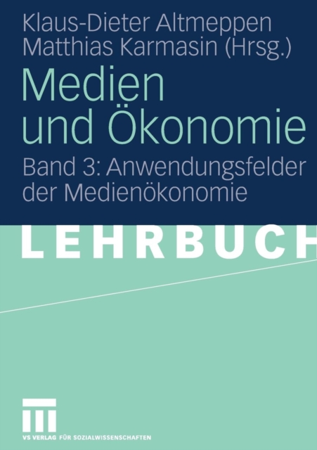 Medien und Okonomie Band 3: Anwendungsfelder der Medienokonomie
