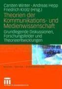 Theorien der Kommunikations- und Medienwissenschaft Grundlegende Diskussionen, Forschungsfelder und Theorieentwicklungen