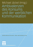 Ambivalenzen Des Konsums Und Der Werblichen Kommunikation 