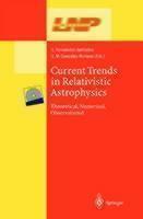 Current Trends in Relativistic Astrophysics Theoretical, Numerical, Observational