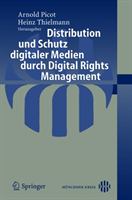 Distribution Und Schutz Digitaler Medien Durch Digital Rights Management 