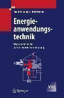 Energieanwendungstechnik Wege und Techniken zur effizienteren Energienutzung