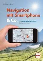 Navigation mit Smartphone  & Co. Der ultimative Pocket-Guide für Outdoor-Touren