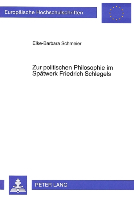Zur politischen Philosophie im Spaetwerk Friedrich Schlegels Die Aushoehlung des sittlichen Fundaments durch den Liberalismus