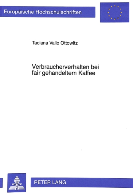 Verbraucherverhalten bei fair gehandeltem Kaffee Ergebnisse theoretischer Ableitungen und empirischer Untersuchungen