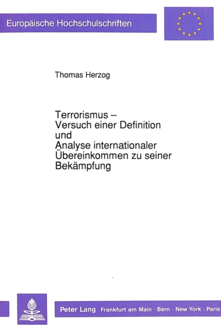 Terrorismus - Versuch Einer Definition Und Analyse Internationaler Uebereinkommen Zu Seiner 