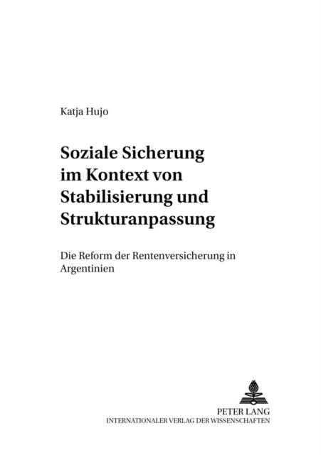 Soziale Sicherung Im Kontext Von Stabilisierung Und Strukturanpassung Die Reform Der Rentenversicherung in Argentinien