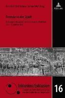 Fremde in Der Stadt Ordnungen, Repraesentationen Und Soziale Praktiken (13.-15. Jahrhundert)
