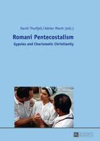 Romani Pentecostalism Gypsies and Charismatic Christianity