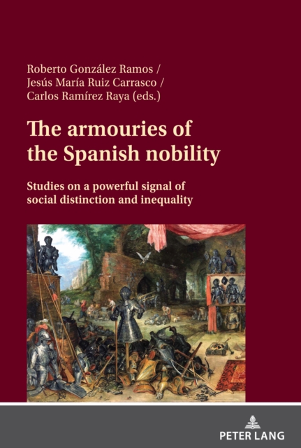 armouries of the Spanish nobility Studies on a powerful signal of social distinction and inequality