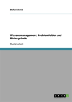 Wissensmanagement Problemfelder und Hintergrunde