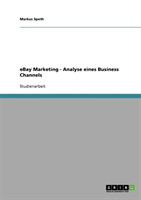 Ebay Marketing. Analyse Eines Business Channels 