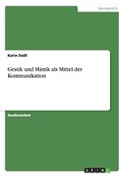 Gestik Und Mimik ALS Mittel Der Kommunikation 