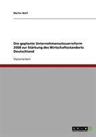 Geplante Unternehmenssteuerreform 2008 Zur Starkung Des Wirtschaftsstandorts Deutschland 