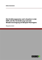 Ernahrungsweise und -situation in der DDR und die Veranderung nach der Wiedervereinigung am Beispiel 