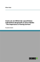 Ironie ALS Ein Mittel Der Sprachlichen Indirektheit Dargestellt an Oscar Wildes 'The Importance of 