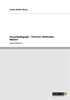 Sexualpadagogik. Theorien, Methoden, Medien 