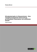 Klimakatastrophe Im Klassenzimmer - Eine Metaphernanalytische Untersuchung Printmedialer 