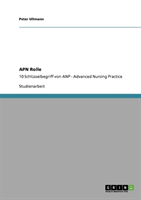 Apn Rolle. Schlusselbegriff Von Advanced Nursing Practice (Anp) 