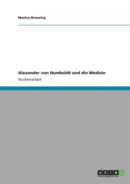 Alexander von Humboldt und die Medizin 