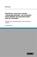 Sind Platons "Demiurg" und der "Unbewegte Beweger" des Aristoteles antike Modelle der Vergleich der transzendentalen