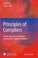 Principles of Compilers A New Approach to Compilers Including the Algebraic Method