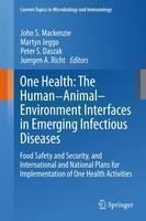 One Health: The Human-Animal-Environment Interfaces in Emerging Infectious Diseases Food Safety and Security, and International and National Plans for Implementation of One Health