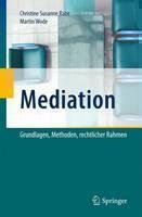 Mediation Grundlagen, Methoden, Rechtlic
