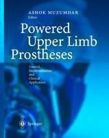 Powered Upper Limb Prostheses Control, Implementation and Cl